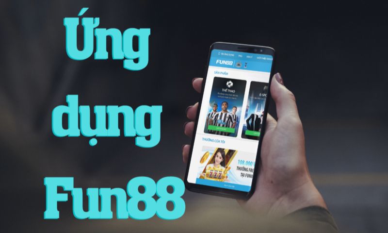 Fun88 hỗ trợ tải app trên Android và iOS 
